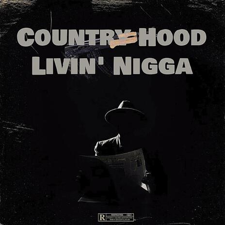 Country Hood Livin' Nigga | Boomplay Music