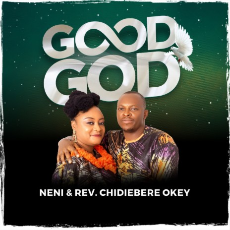 Good God ft. Neni & Rev. Chidiebere Okey | Boomplay Music