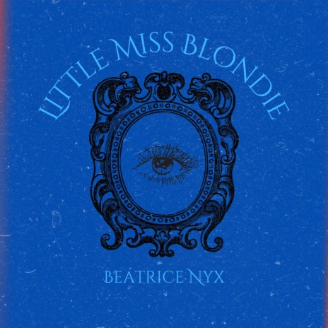 Beatrice Nyx Little Miss Blondie Lyrics Boomplay