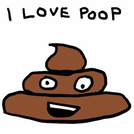 I Love Poop (Sped Up)