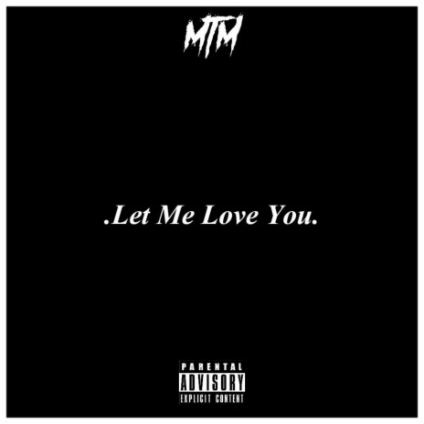 .Let Me Love You. | Boomplay Music