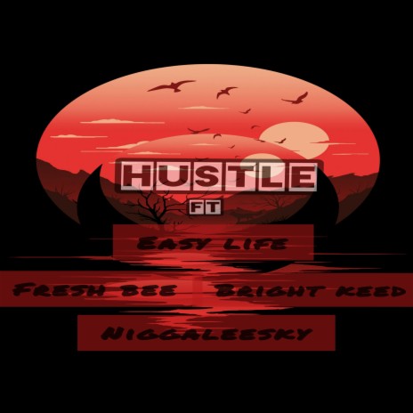 Hustle (feat. Easy life,Fresh bee & Niggalesky) | Boomplay Music
