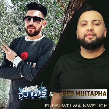 Fi Kelmti Ma Nwelich ft. DJ Ilyas | Boomplay Music