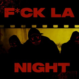 FUCK LA NIGHT