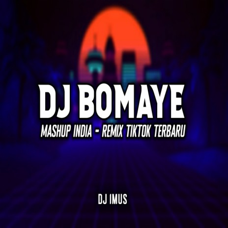 DJ BOMAYE X MASHUP INDIA