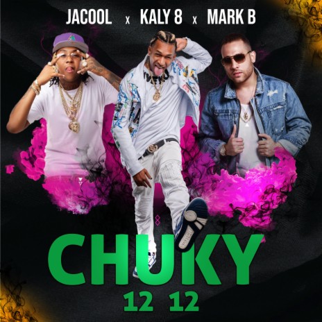 Chuky 12 12 ft. Kaly ocho & Mark B. | Boomplay Music