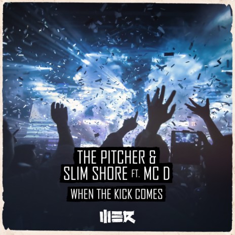 When The Kick Comes ft. Slim Shore & MC D | Boomplay Music