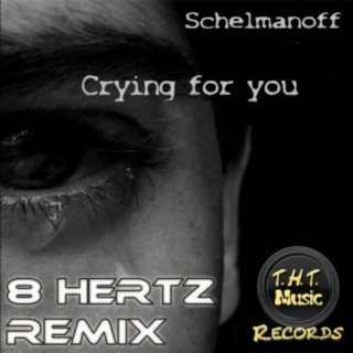 Crying For You (8 Hertz Remix)