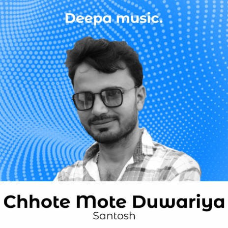 Chhote Mote Duwariya