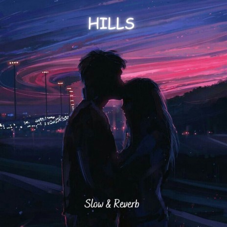 HILLS (Slow & Reverb)