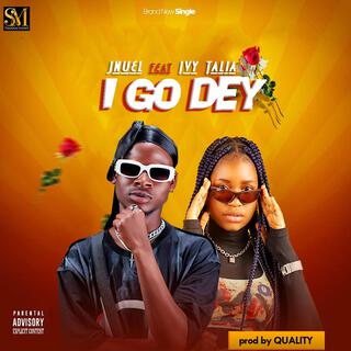 I go dey ft. Ivytalia lyrics | Boomplay Music