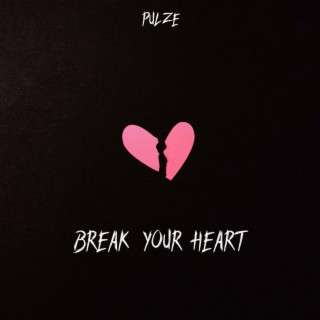 Break Your Heart lyrics | Boomplay Music