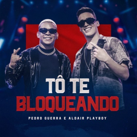 Tô Te Bloqueando ft. Aldair Playboy | Boomplay Music