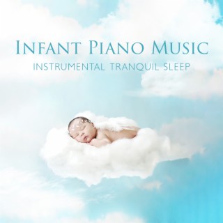 Infant Piano Music: Instrumental Tranquil Sleep, Baby Relaxing Piano Night, Soft Piano Healing Children’s Insomnia, Greatest Kids Lullabies