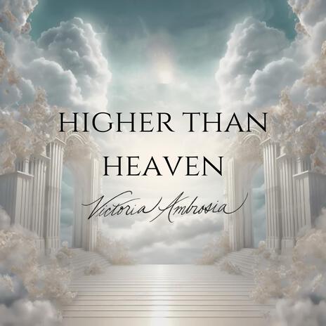 HIGHER THAN HEAVEN | Boomplay Music