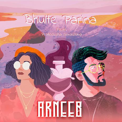 Bhulte Parina ft. Prateeksha Srivastava | Boomplay Music