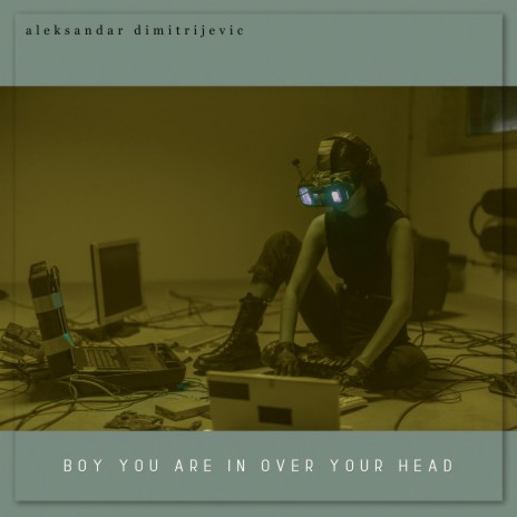 Boy you are in over your head | Boomplay Music