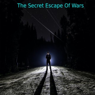 The Secret Escape Of Wars