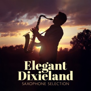 Elegant Dixieland: Saxophone Songs Selection, Vintage Style