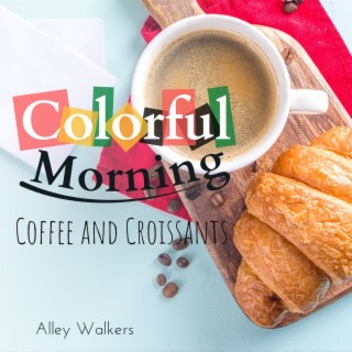 Colorful Morning - Coffee and Croissants