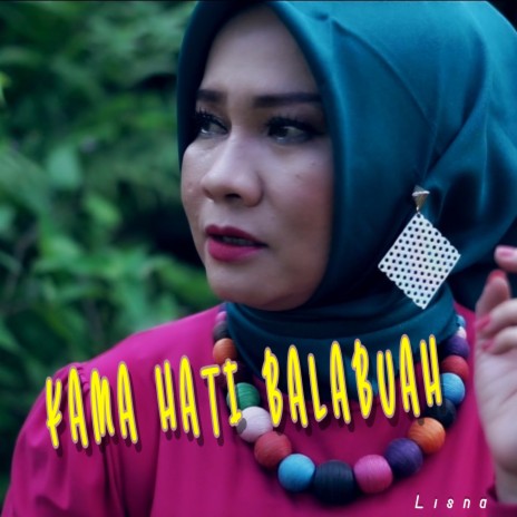 Kama Hati Balabuah | Boomplay Music