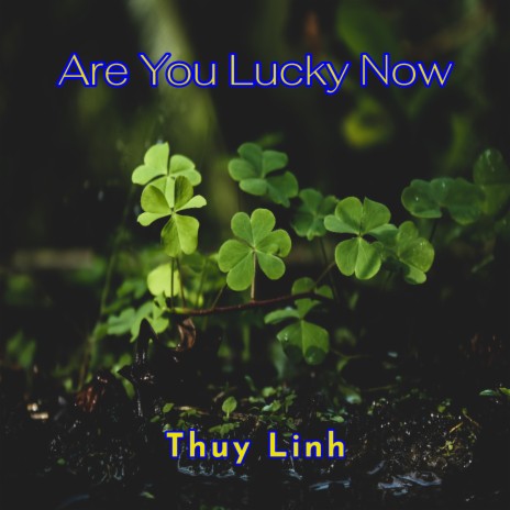 Are You Lucky Now | Boomplay Music