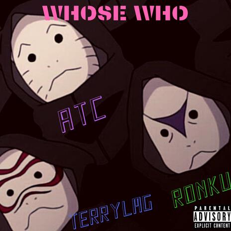 Whose Who ft. Ronku & Terrylmg | Boomplay Music