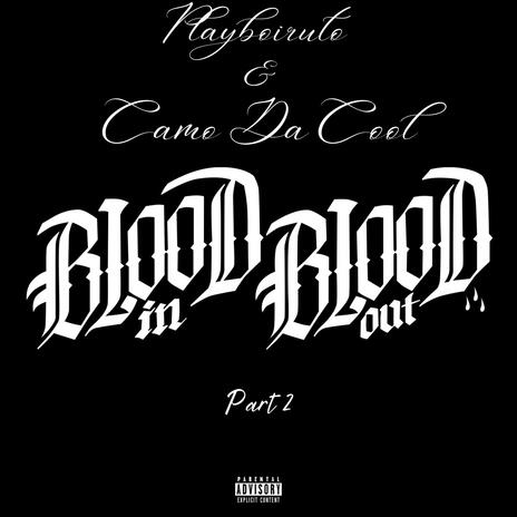 Blood In, Blood Out, Pt. 2 ft. Camo Da Cool | Boomplay Music