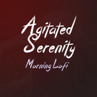 Agitated Serenity