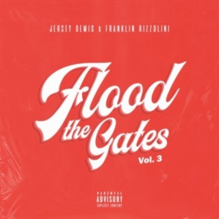 Flood the Gates, Vol. 3