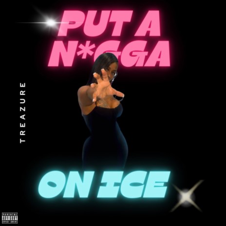 Put A N*gga On Ice | Boomplay Music