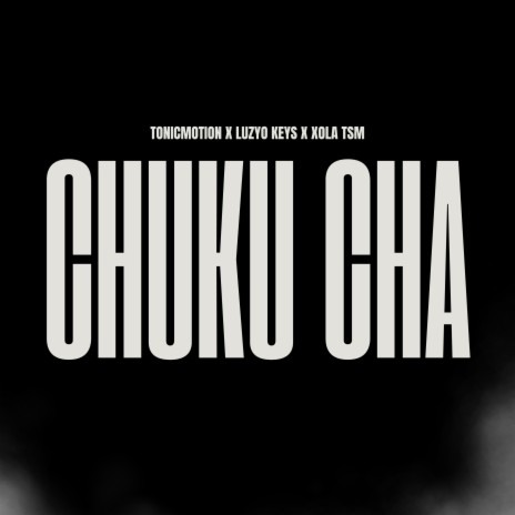 Chuku Cha Chi ft. Luzyo Keys & Xola TSM | Boomplay Music