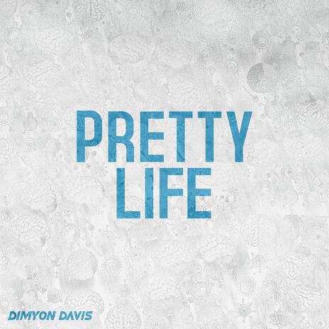 Pretty Life | Boomplay Music