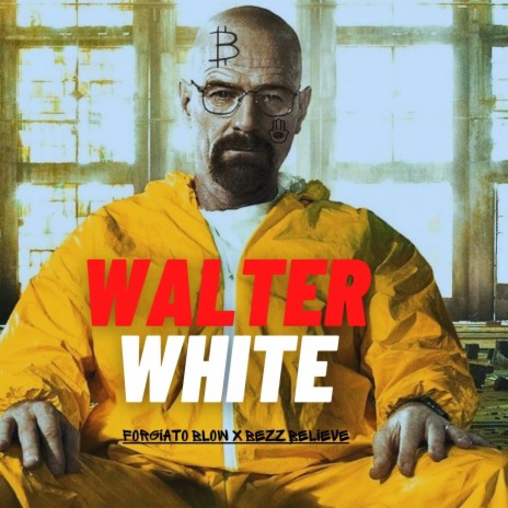 Walter White ft. Bezz Believe