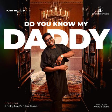 DO YOU KNOW MY DADDY | Boomplay Music