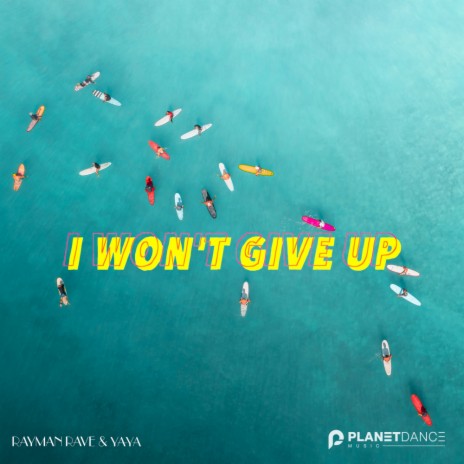 I Won't Give Up (Extended Mix) ft. YA-YA | Boomplay Music
