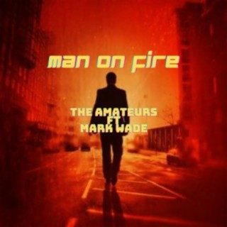 Man On Fire (feat. Mark Wade)