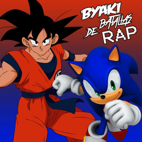 Goku Vs Sonic. Byaki Batallas De Rap. | Boomplay Music