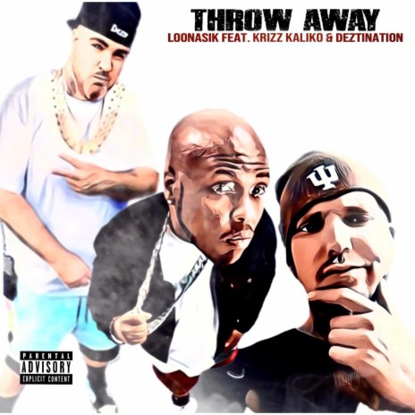 Throw Away ft. Krizz Kaliko & Deztination | Boomplay Music