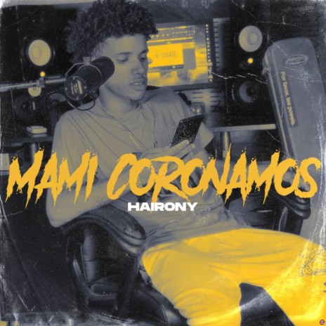 Mami Coronamos ft. Hairony | Boomplay Music