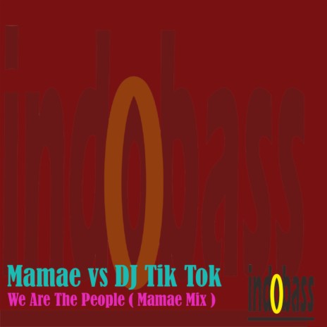 We Are The People (Mamae Mix) ft. DJ Tik Tok | Boomplay Music