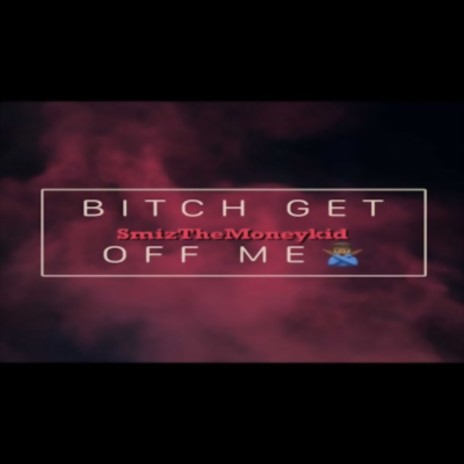Bitch Get Off Me | Boomplay Music