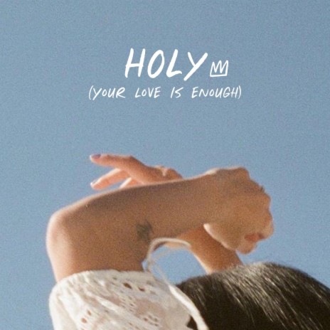 Holy (Your Love Is Enough) ft. Kirsten Arian