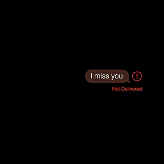 I miss you not