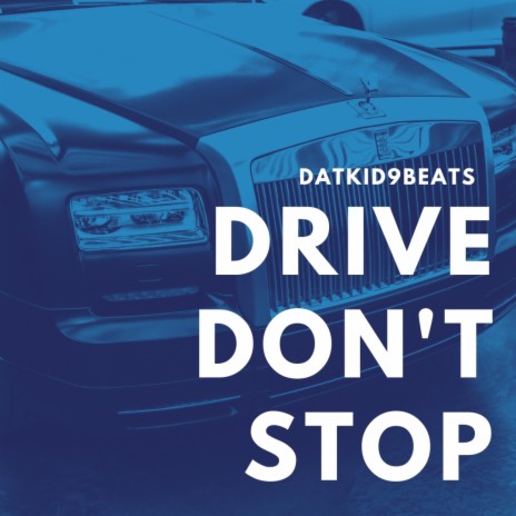 DRIVE DONT STOP