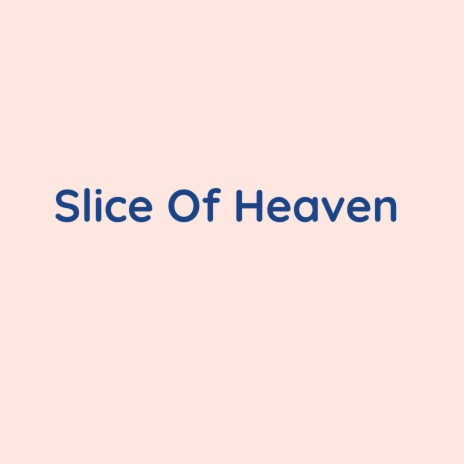 Slice Of Heaven | Boomplay Music