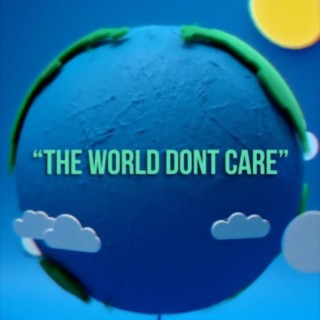 The World Dont Care