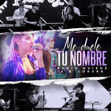 Me Duele Tu Nombre (En Vivo) ft. Q' Lokura | Boomplay Music