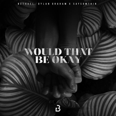 WOULD THAT BE OKAY | Boomplay Music