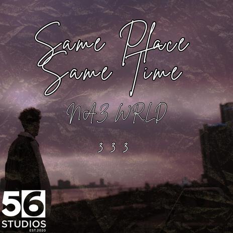 Same Place, Same Time | Boomplay Music